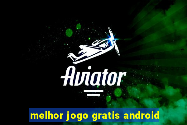 melhor jogo gratis android